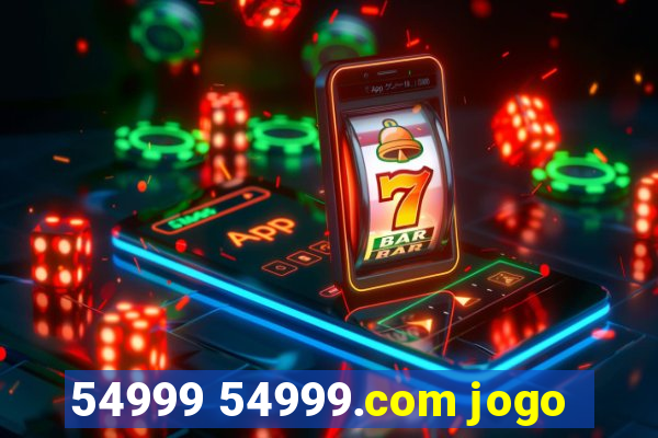 54999 54999.com jogo